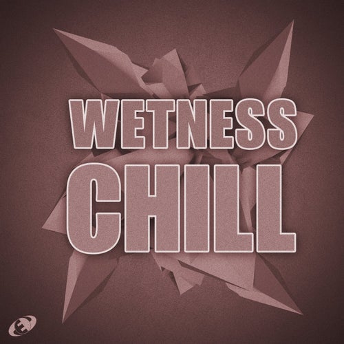 Wetness Chill, Vol.1