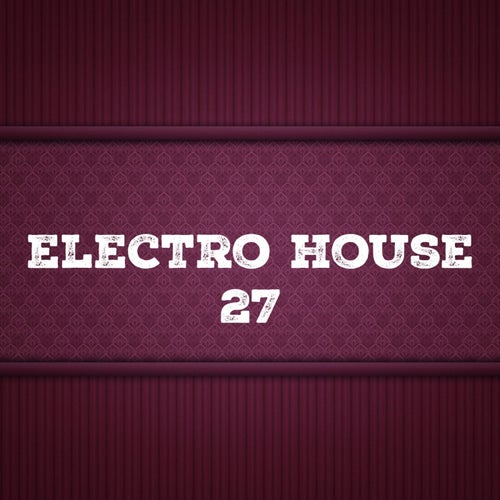Electro House, Vol. 27