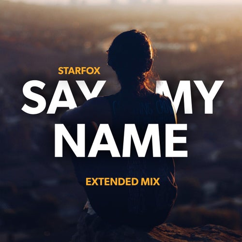 Say My Name - Extended Mix
