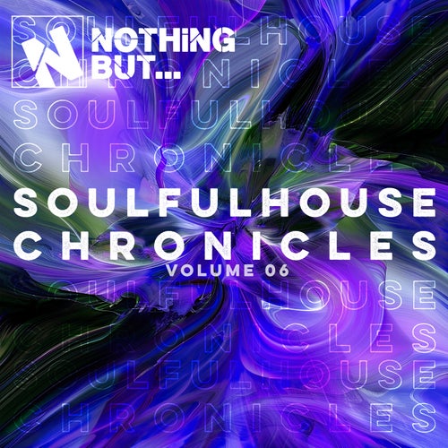 Nothing But... Soulful House Chronicles, Vol. 06 (2025) - Nothing But
