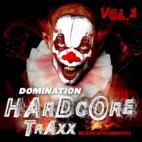 Domination Hardcore Traxx, Vol. 1 (Beloved with Hardstyle)