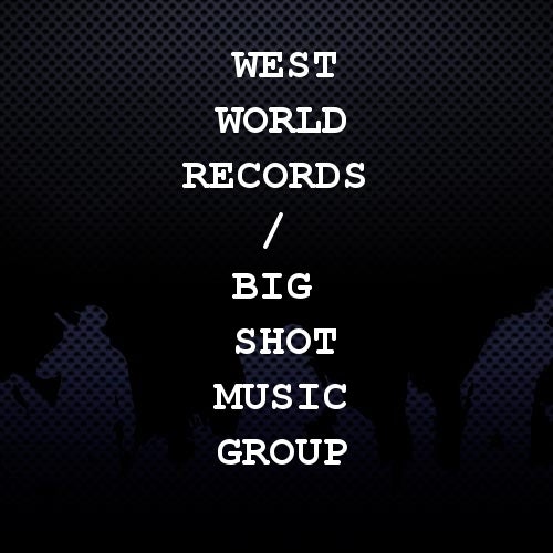 West World Records / Big Shot Music Group