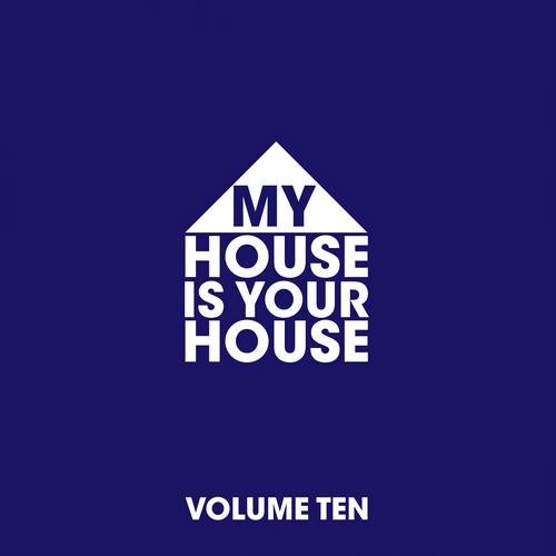 My House Is Your House Vol. 10