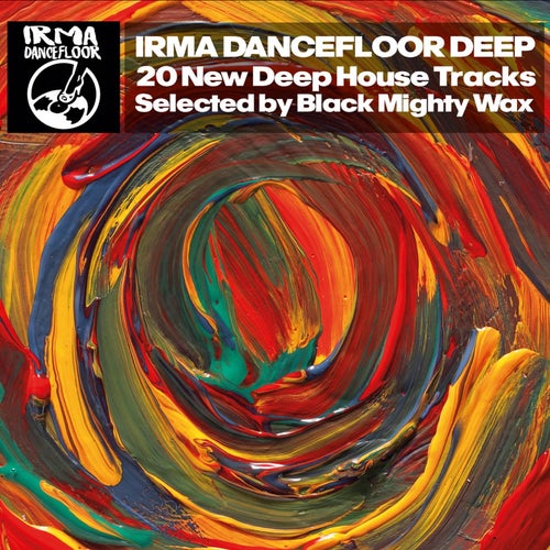 Irma Dancefloor Deep (20 New Deep House Tracks Selected by Black Mighty Wax)
