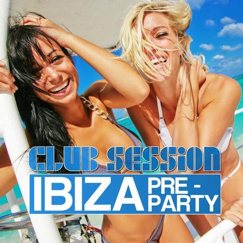 Club Session Ibiza Pre-Party 2012