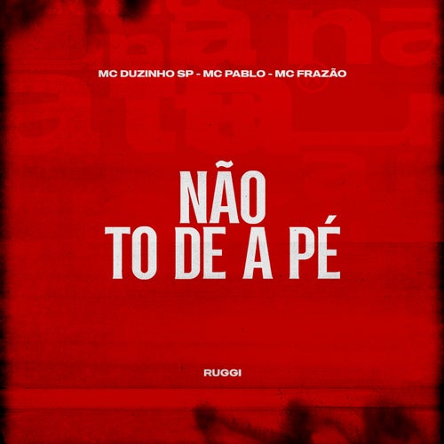 Não to de a pé
