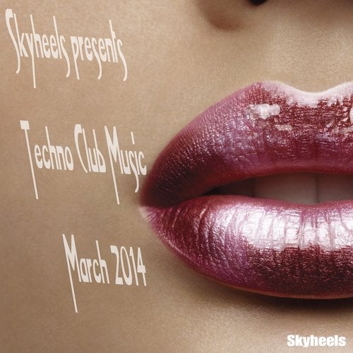 Skyheels presents Techno Club Music March 2014