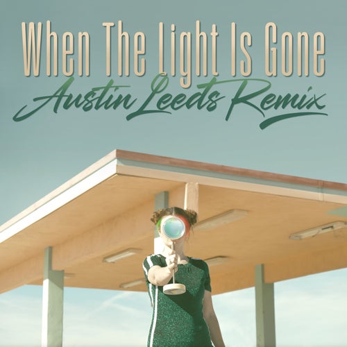 When the light is gone (Austin Leeds Remix)
