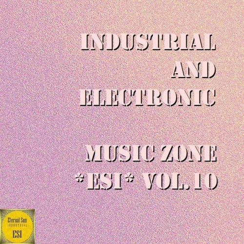 Industrial And Electronic - Music Zone ESI Vol. 10