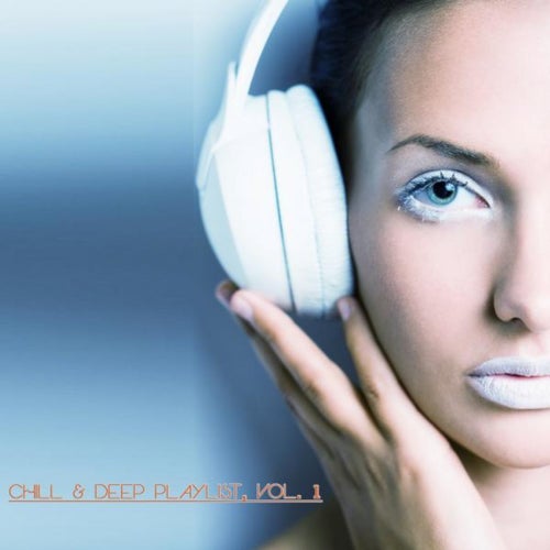 Chill & Deep Playlist, Vol. 1
