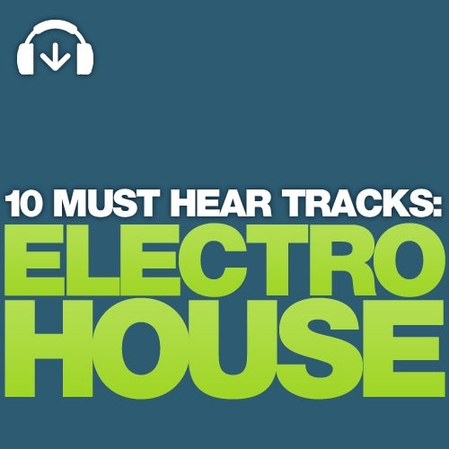 10 Must Hear Electro House Tracks - Week 30