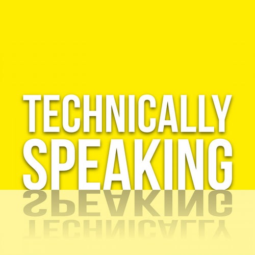 Technically Speaking
