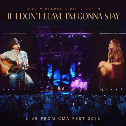 If I Don't Leave I'm Gonna Stay (Live from CMA Fest 2026)
