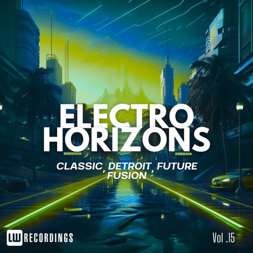 Electro Horizons: Classic, Detroit, Future Fusion, Vol. 15