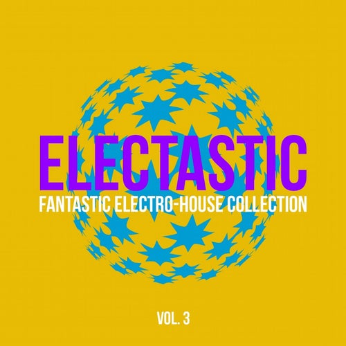 Electastic (Fantastic Electro-House Collection), Vol. 3