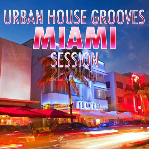 Urban House Grooves - MIAMI Session