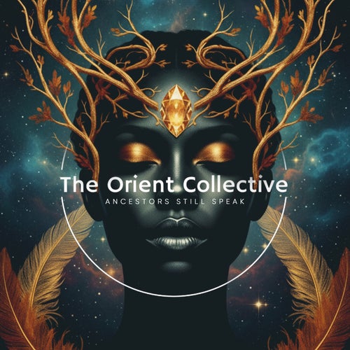 The Orient Collective: Ancestors Still Speak