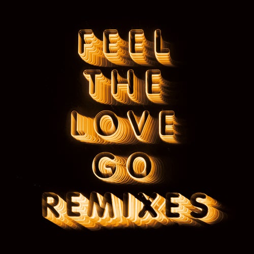 Feel The Love Go - Remixes