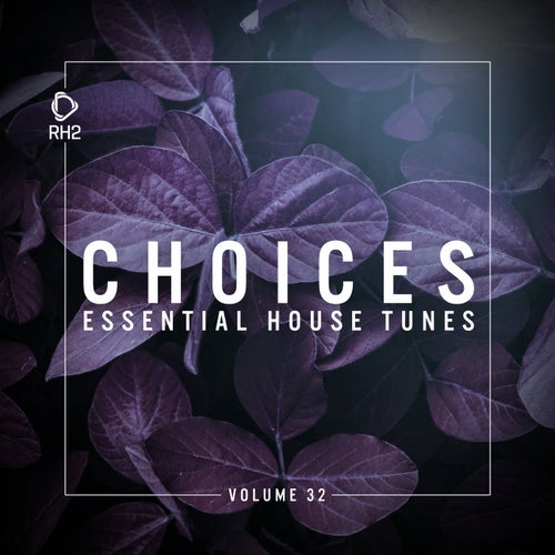 Choices - Essential House Tunes Vol. 32