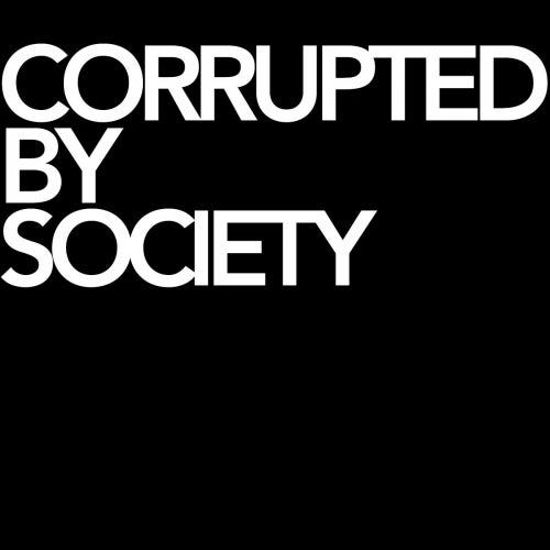 Corrupted by Society