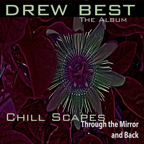 Drew Best - Chill Scapes Through The Mirror And Back