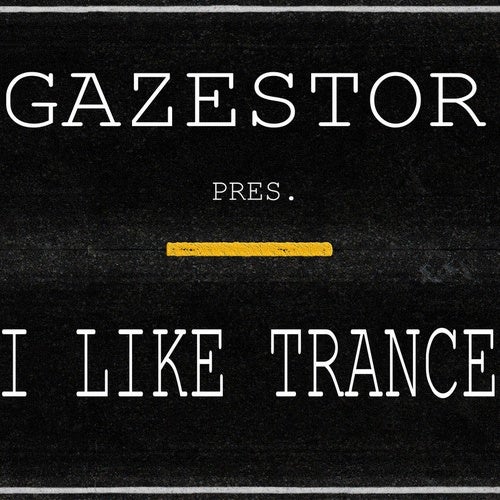 Gazestor - I Like Trance