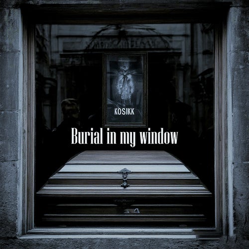 Burial in My Window