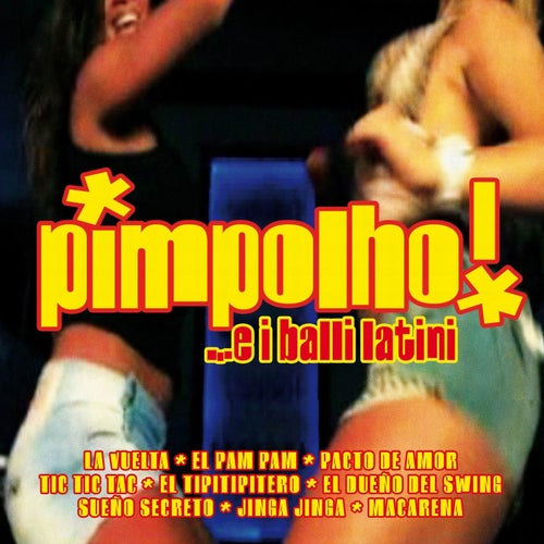 Pimpolho... e I Balli Latini
