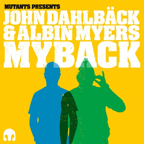 Mutants Pres. John Dahlback & Albin Myers: Myback