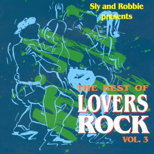 Sly & Robbie Presents the Best of Lovers Rock (Vol. 3)