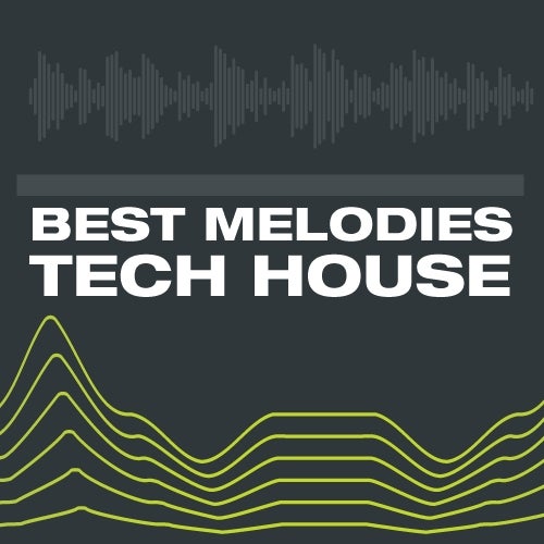 Best Melodies In Tech House