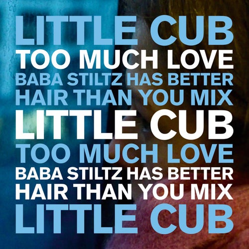 Too Much Love - Baba Stiltz Has Better Hair Than You Mix