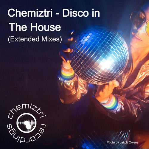 Chemiztri - Disco In The House (Extended Mixes)