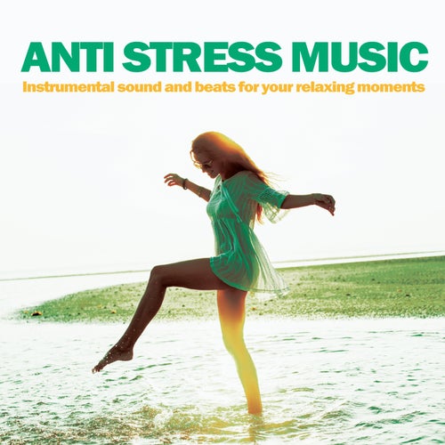 Anti Stress Music - Instrumental sound and beats for your relaxing moments