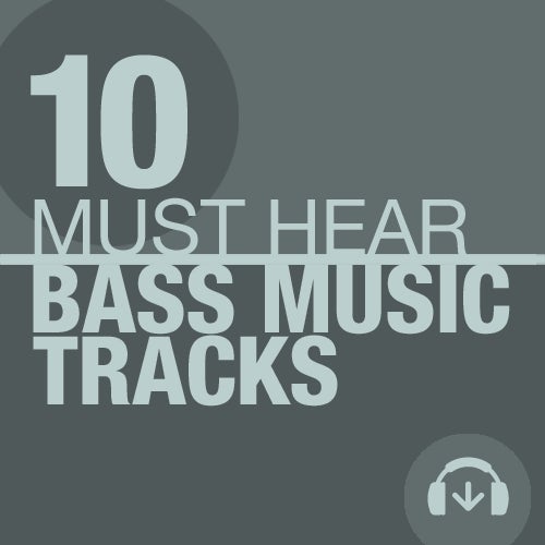 10 Must Hear Bass Music Tracks - Week 27