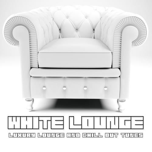 White Lounge - Luxury Lounge & Chill-Out Tunes