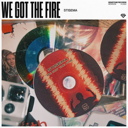 We Got The Fire