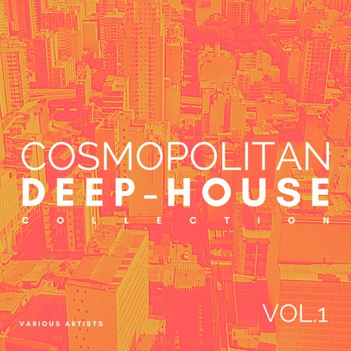 Cosmopolitan Deep-House Collection, Vol. 1