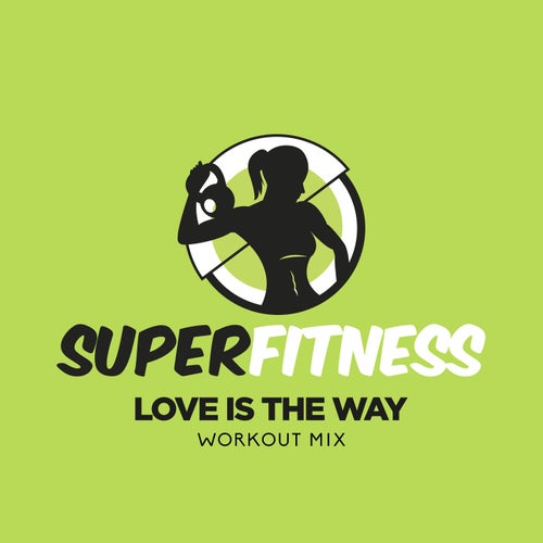 Love Is The Way (Workout Mix)