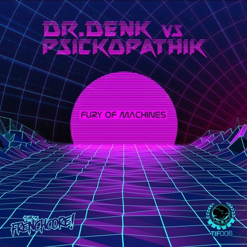 Dr.Denk vs Psickopathik - Fury Of Machines (EP) 2019