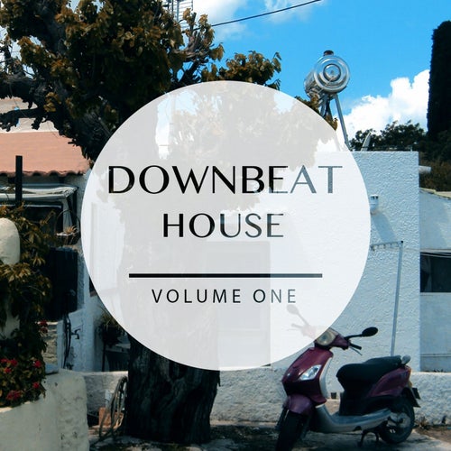 Downbeat House, Vol. 1 (Prime Smooth Electronic Music)