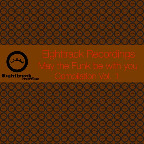 Eighttrack Recordings - May The Funk Be With You - Volume 1