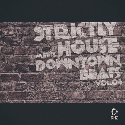 Strictly House Meets Downtown Beats, Vol.06