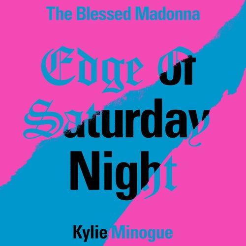 Edge of Saturday Night (feat. Kylie Minogue) (Hannah Holland Remix; Extended)