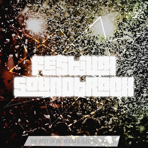 Cover art for Festival Soundtrack: Best of Big Room & Electro, Vol. 31