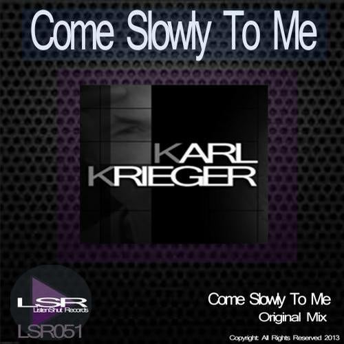 Come Slowly To Me