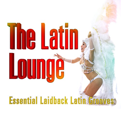 The Latin Lounge (Essential Laidback Grooves)