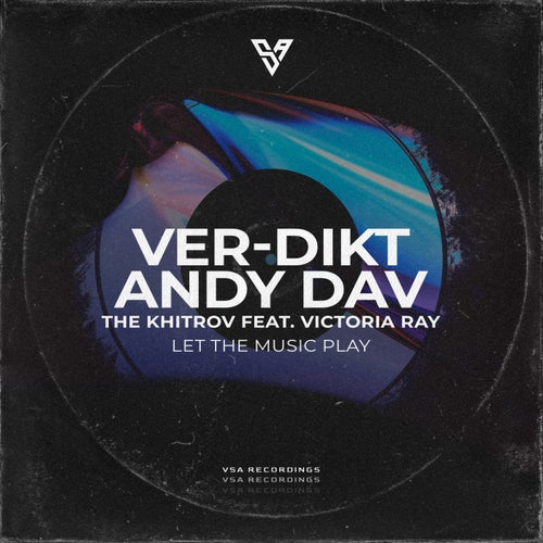  Ver-dikt & Andy Dav & The Khitrov ft Victoria RAY - Let the Music Play (2024) 