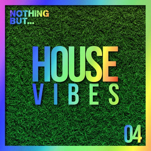 Nothing But... House Vibes, Vol. 04