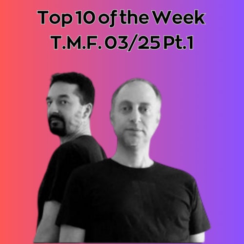 Top 10 of the Week T.M.F. 03/25 Pt. 1